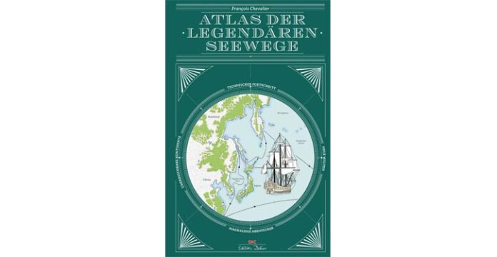 Buchcover Atlas der legendären Seewege. © Verlag